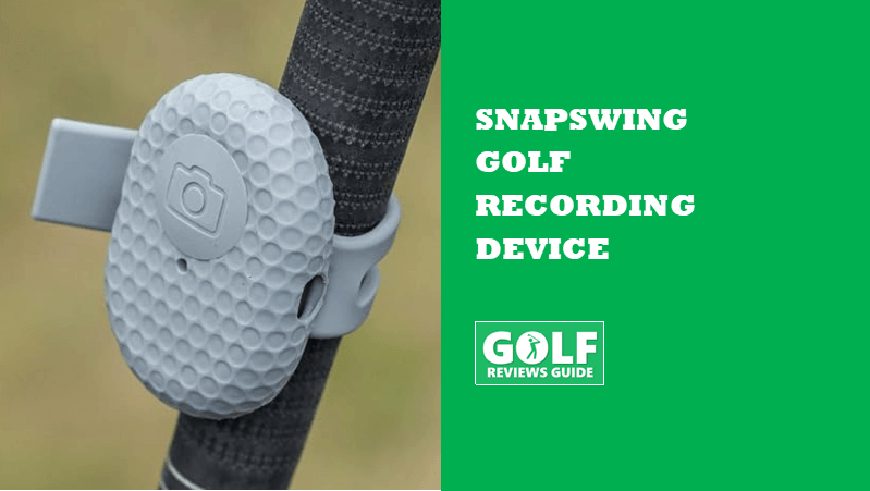 SnapSwing Golf Recording Device: Change Your Game (Reviewed)